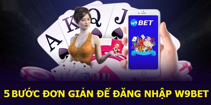 5 bước cơ bản để đăng nhập W9bet