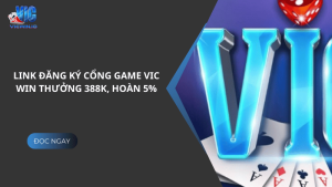 Link đăng ký cổng game Vicwin - Vicwin.io thưởng 388K, hoàn 5%