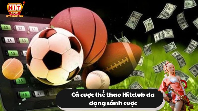 Thể thao Hitclub cung cấp đa dạng sảnh cược