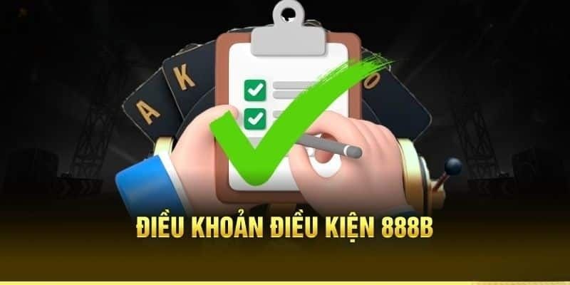 Điều Khoản Và Điều Kiện 888B Đảm Bảo Sự Minh Bạch Và An Toàn